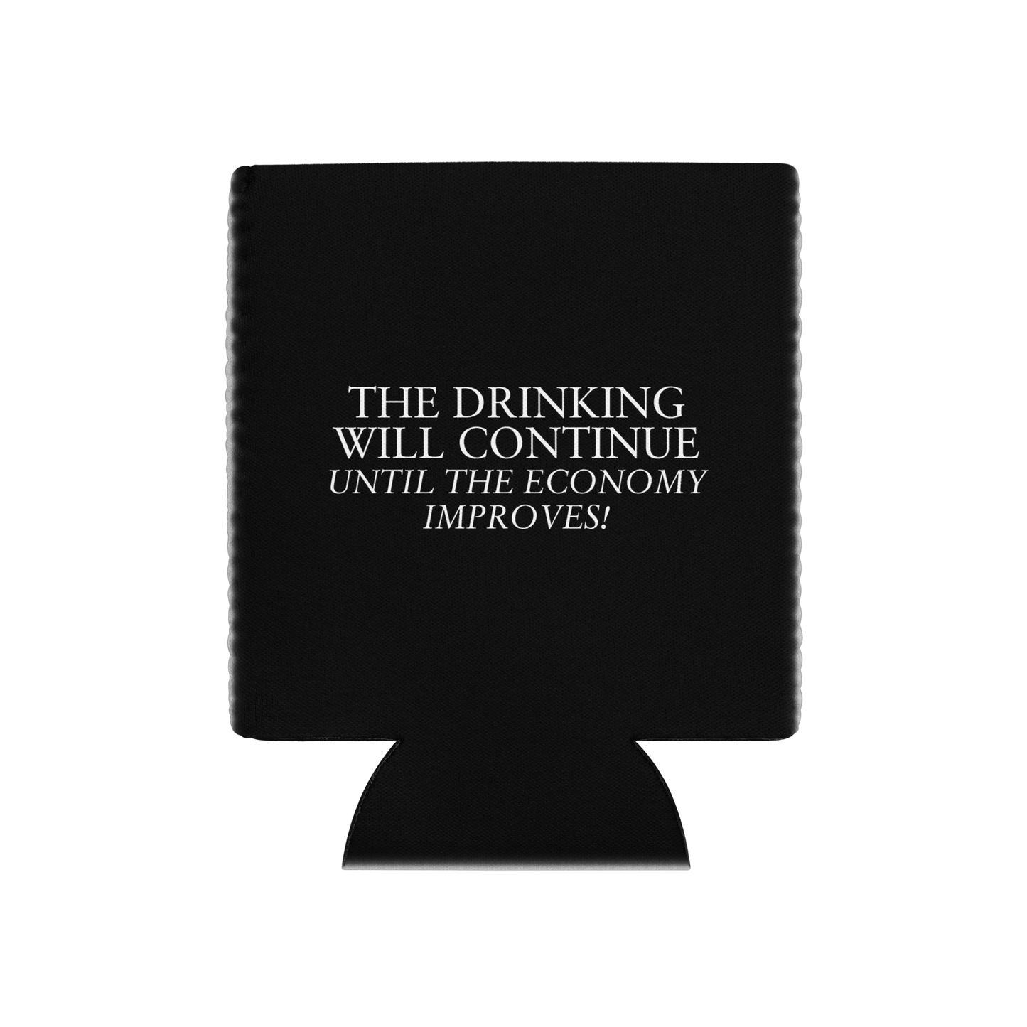 The Drinking Will Continue Can Cooler - Black