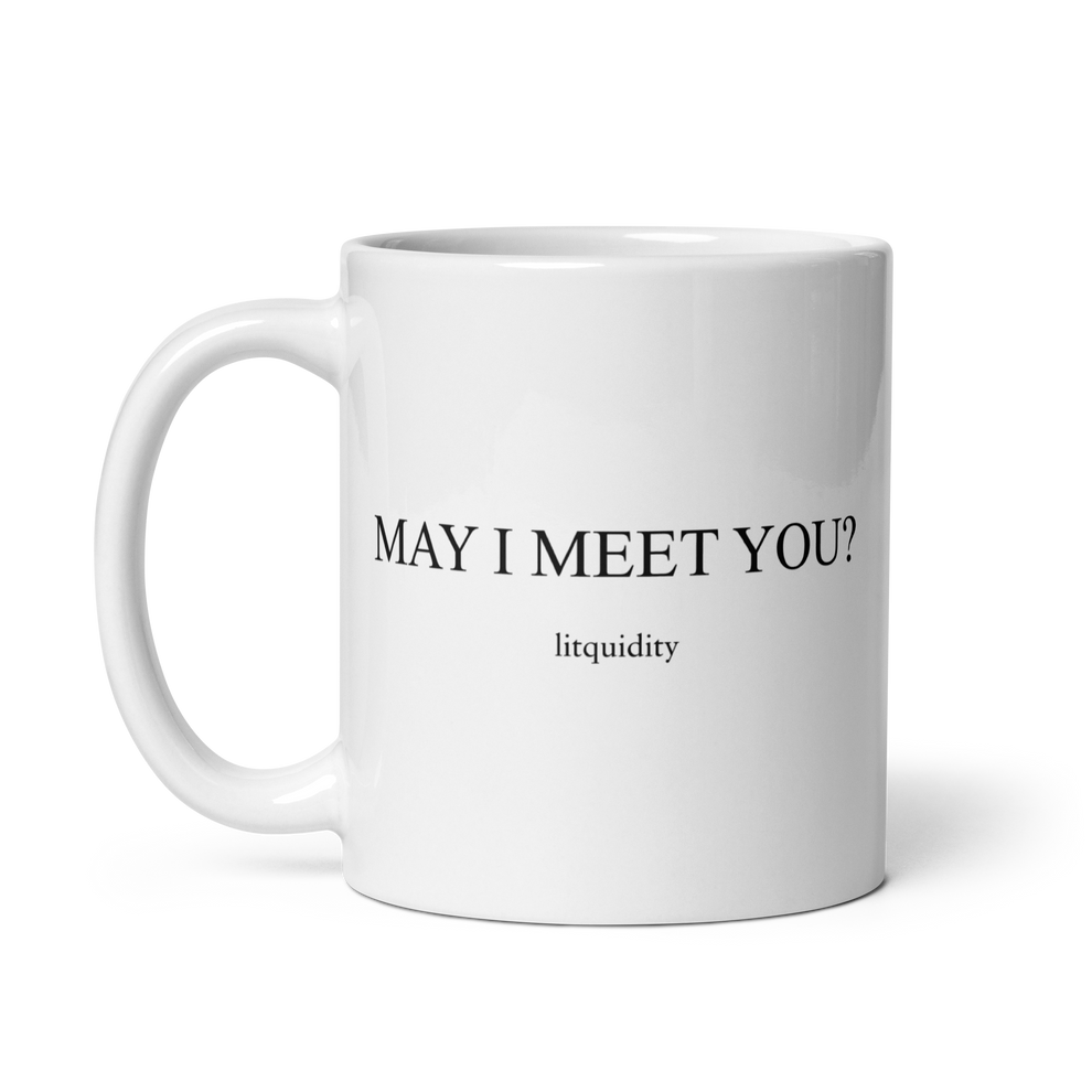 May I Meet You Mug – Litquidity Merch Store