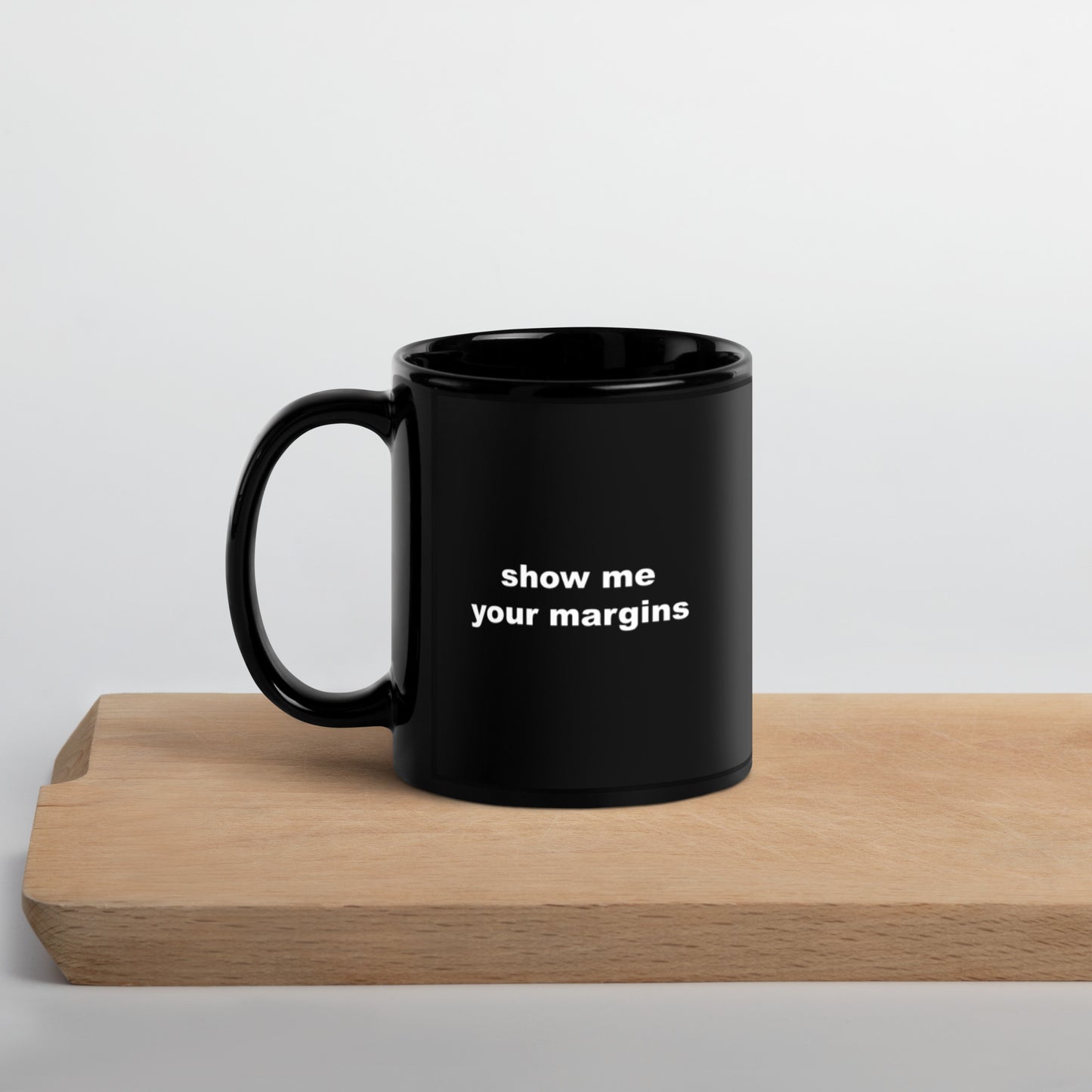 Show Me Your Margins Mug