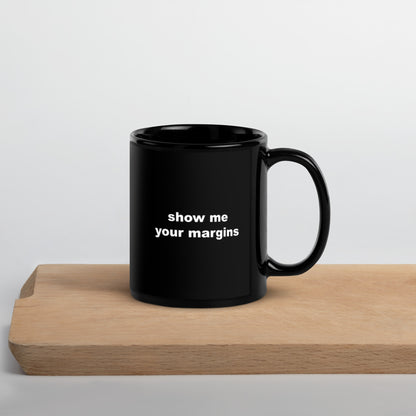 Show Me Your Margins Mug