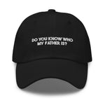 Load image into Gallery viewer, Do You Know Who My Father Is? Dad Hat

