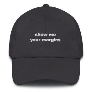 Show Me Your Margins Dad Hat