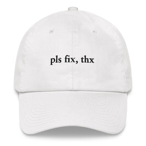 Pls Fix, Thx Dad Hat - WHITE